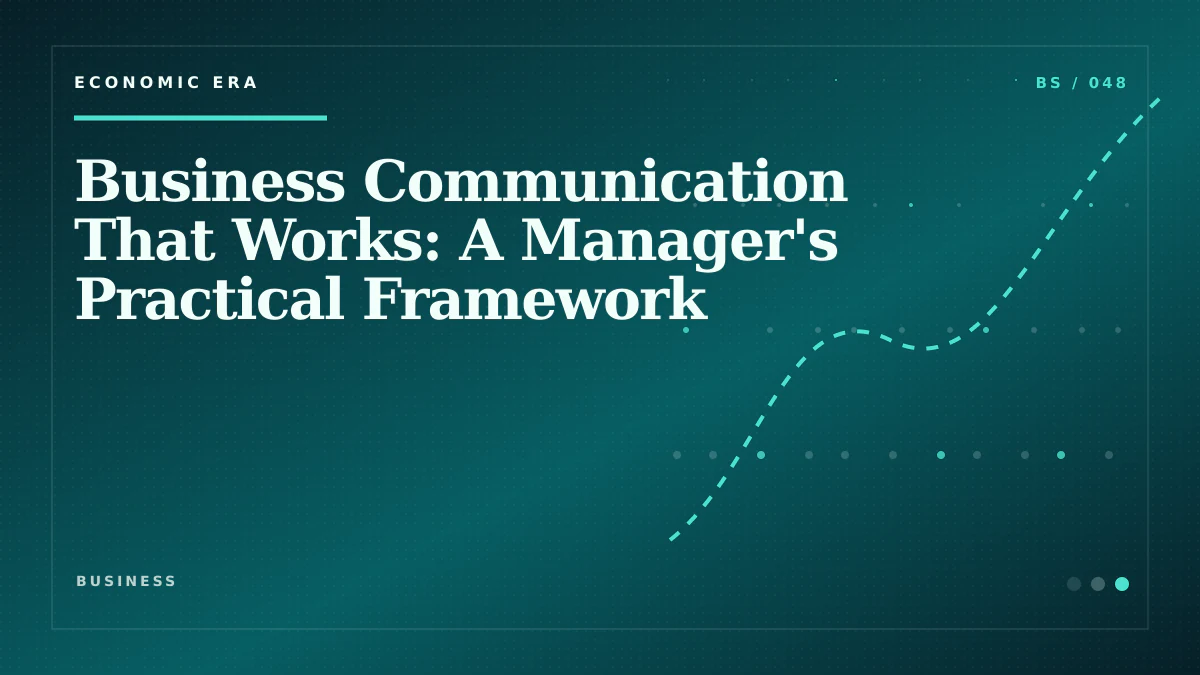 Business Communication That Works: A Manager's Practical Framework
