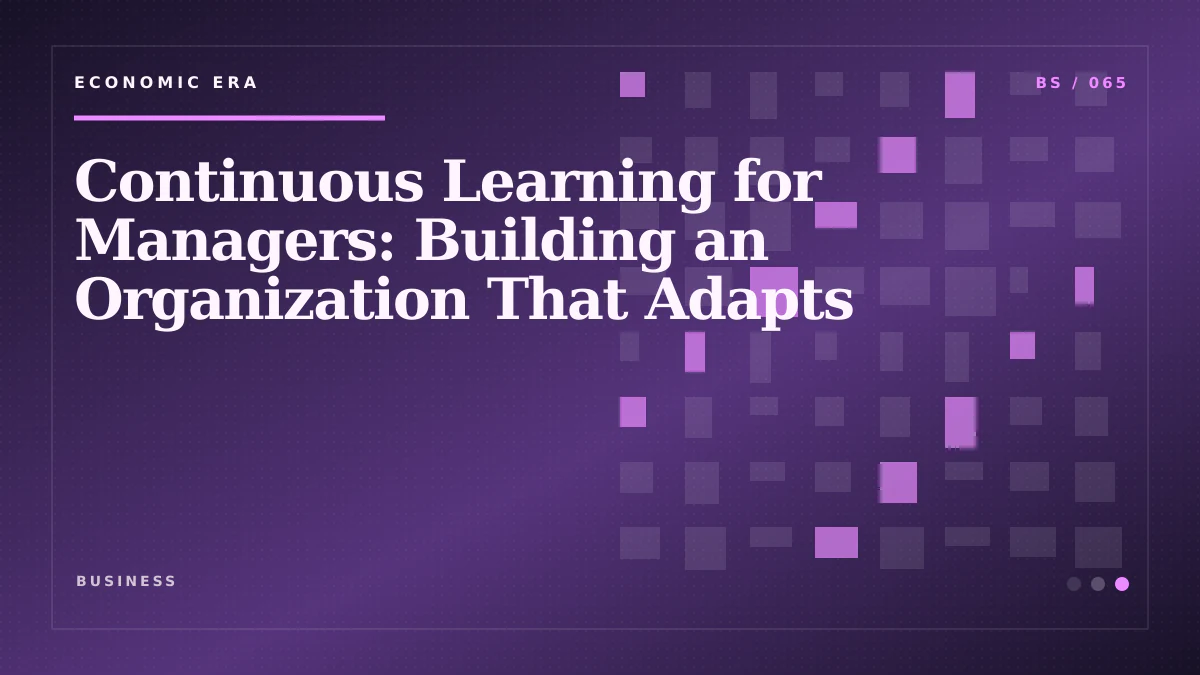 Continuous Learning for Managers: Building an Organization That Adapts