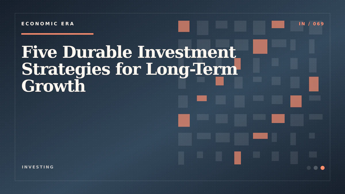 Five Durable Investment Strategies for Long-Term Growth