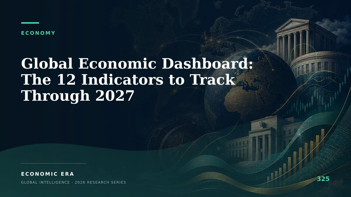 Global Economic Dashboard: The 12 Indicators to Track Through 2027