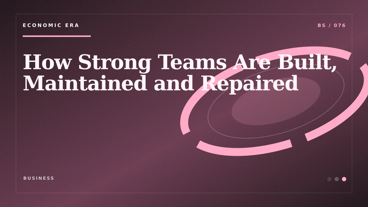 How Strong Teams Are Built, Maintained and Repaired