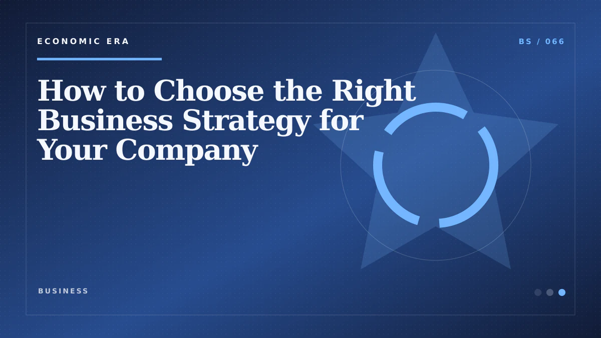 How to Choose the Right Business Strategy for Your Company