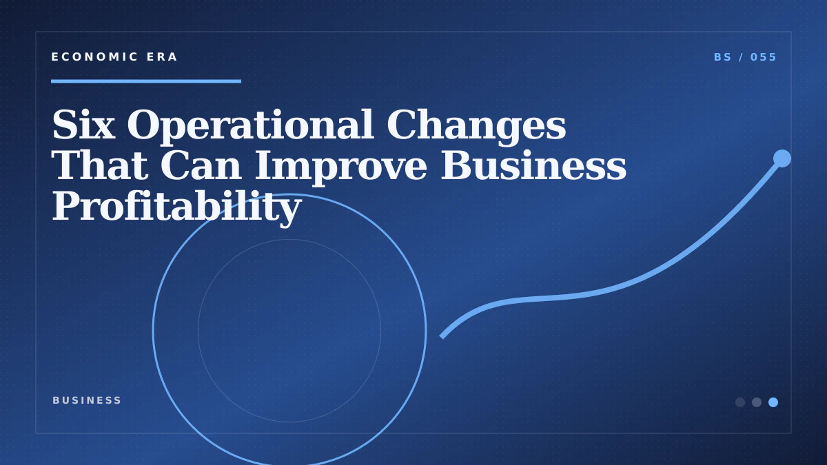 Six Operational Changes That Can Improve Business Profitability