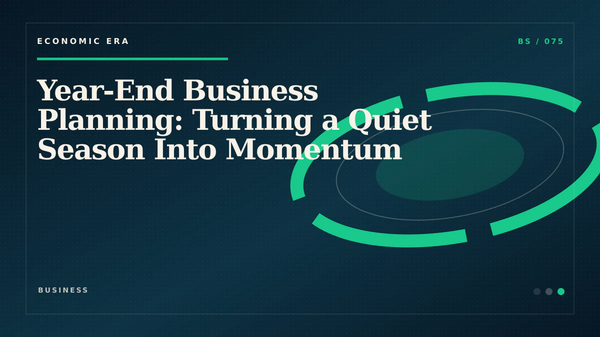 Year-End Business Planning: Turning a Quiet Season Into Momentum